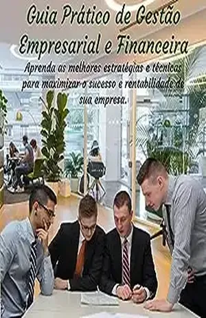 Gestão Empresarial e Financeira: Aprenda as Técnicas Essenciais para Alcançar o Sucesso na Gestão de Sua Empresa - Jussara Souza