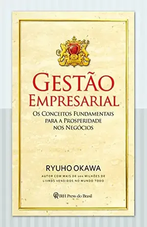 Gestão Empresarial: Os conceitos fundamentais para a prosperidade nos negócios – Ryuho Okawa