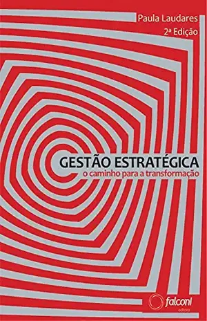 Gestão estratégica 2ª ed.: O caminho para a transformação - Paula Laudares