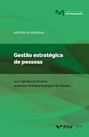 Gestão estratégica de pessoas (Publicações FGV Management) – Anderson Henrique Rodrigues de Oliveira Ana Ligia Nunes Finamor