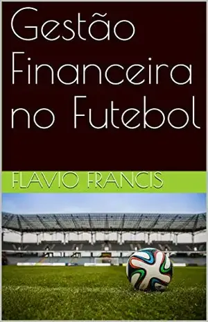 Gestão Financeira no Futebol - Flávio Francis