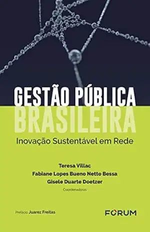 Gestão Pública Brasileira: Inovação sustentável em rede – Teresa Villac