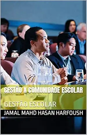 GESTÃO X COMUNIDADE ESCOLAR: GESTÃO ESCOLAR – JAMAL MAHD HASAN HARFOUSH