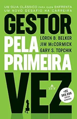 Gestor pela primeira vez: Um guia clássico para quem enfrenta um novo desafio na carreira - Loren B. Belker