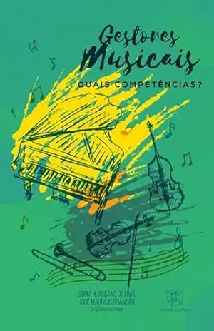 GESTORES MUSICAIS: QUAIS COMPETÊNCIAS? – Sonia R. Albano de Lima