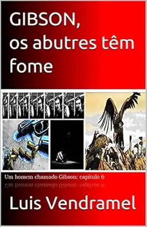 GIBSON, os abutres têm fome – Luis Vendramel