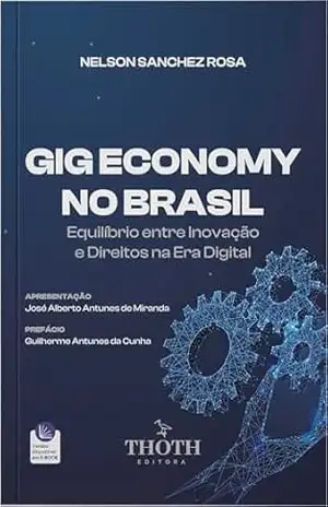 Gig Economy no Brasil: Equilíbrio Entre Inovação e Direitos na era Digital – Nelson Sanchez Rosa