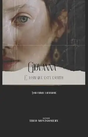Giovanna assim está escrito: Assim caminha a humanidade (Giovanna assim estava escrito Livro 1) – Theo Montgomery