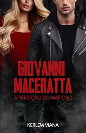 GIOVANNI MACERATTA: A perdição do mafioso – Livro Único – Kerlem Viana