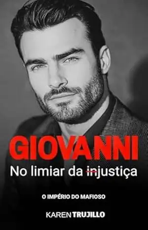 Giovanni: No limiar da injustiça (O império do mafioso Livro 4) - Karen Trujillo
