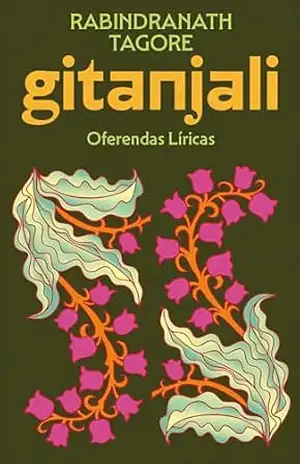 Gitanjali: Oferendas Líricas - Rabindranath Tagore