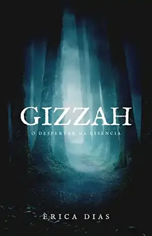 GIZZAH: O DESPERTAR DA ESSÊNCIA - ÉRICA DIAS