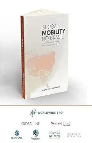 GLOBAL MOBILITY NO BRASIL: Nossa contribuição para a história da atividade no país – Andrea Fuks e Daniela Lima Worldwilde ERC