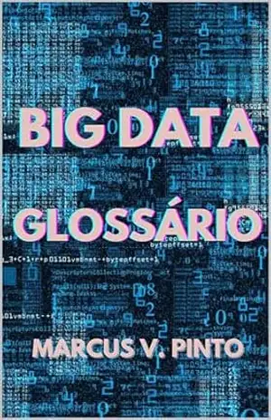 GLOSSÁRIO DE BIG DATA – MARCUS PINTO