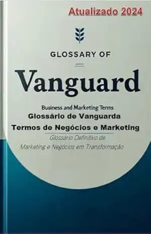 “glossário De Vanguarda: Termos De Negócios E Marketing” – Professor Doutor Fernando Antonio Dal Piero