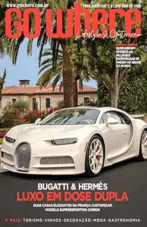Go Where Ed. 143 – Bugatti & Hermès: Luxo em dose dupla – Editora Go Where