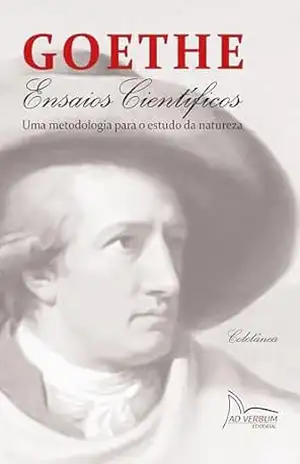 GOETHE – Ensaios científicos: Uma metodologia para o estudo da natureza – J. W. von Goethe