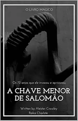 GOETIA A CHAVE MENOR DE SALOMÃO: E os 72 anjos que ele invocou e aprisionou – Raika Charlote