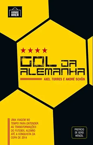 Gol da Alemanha: Uma viagem para entender as transformações - Axel Torres