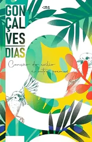 Gonçalves Dias: Canção do exílio e outros poemas – Gonçalves Dias