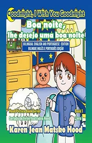 Goodnight, I Wish You Goodnight, Bilingual English and Portuguese (Hood Picture Book Series Livro 1) – Karen Jean Matsko Hood