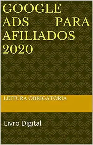 Google Ads Para Afiliados 2020: Livro Digital – Leitura  Obrigatória