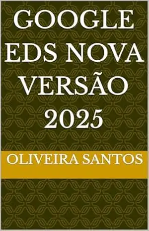 Google eds nova versão 2025 - Oliveira  Santos