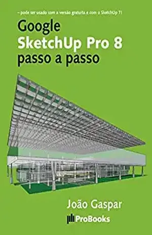 Google SketchUp Pro 8 passo a passo – João Gaspar