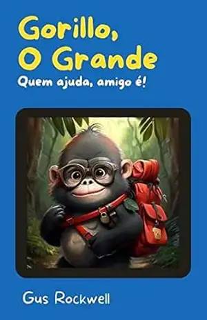 Gorillo, O Grande: Quem ajuda, amigo é! - Gustavo Castro