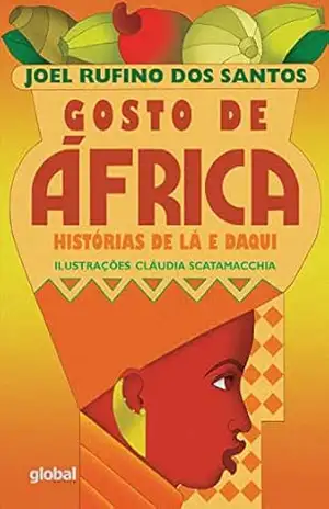 Gosto de África: histórias de lá e daqui – Joel Rufino Dos Santos