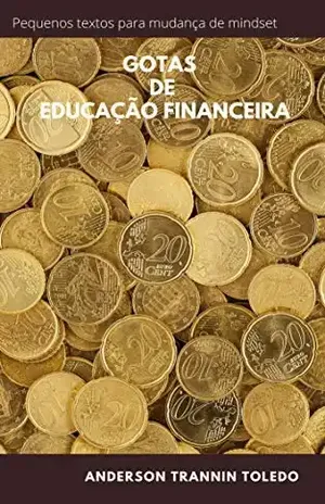Gotas de Educação Financeira - ANDERSON TRANNIN TOLEDO