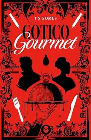 Gótico Gourmet - T S Gomes