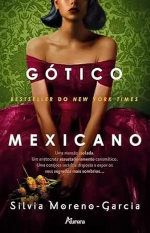 Gótico Mexicano - Silvia Moreno-Garcia