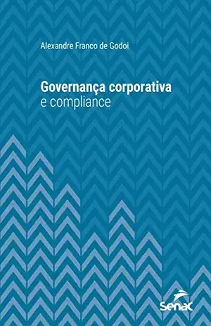 Governança corporativa e compliance (Série Universitária) - Alexandre Franco de Godoi