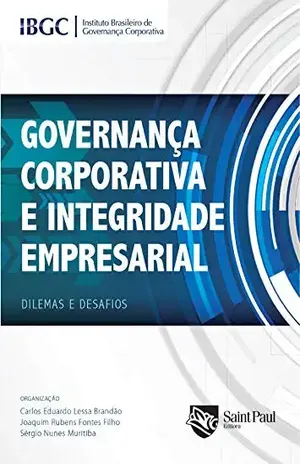 Governança Corporativa e Integridade Empresarial: Dilemas e Desafios - IBGC