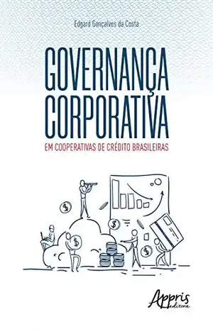 Governança Corporativa em Cooperativas de Crédito Brasileiras - Edgard Gonçalves da Costa