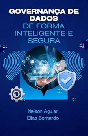 Governança de dados de forma inteligente e segura – Nelson Aguiar