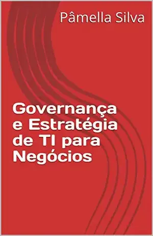 Governança e Estratégia de TI para Negócios - Pâmella Silva