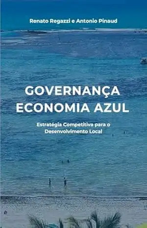 Governança Economia Azul: Estratégia Competitiva para o Desenvolvimento Local - Renato Regazzi