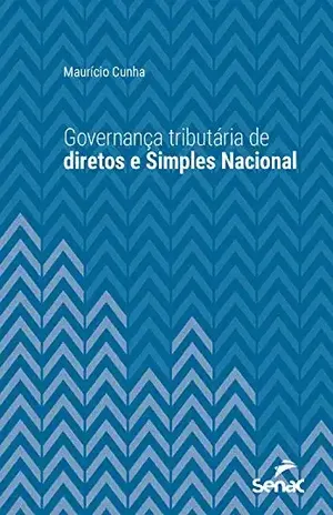 Governança tributária de diretos e Simples Nacional (Série Universitária) – Maurício Cunha