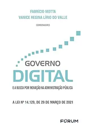 Governo Digital e a Busca por Inovação na Administração Pública – Fabrício Motta