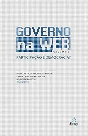 Governo na Web: Participação e democracia? – Camila Carneiro Dias Rigolin (org.)