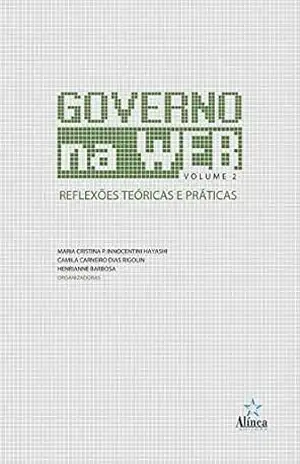Governo na Web: Reflexões teóricas e práticas – Camila Carneiro Dias Rigolin (org.)