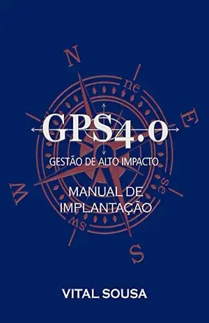 GPS 4.0 – Manual de Implantação: A Nova Bússola do Varejo - Vital Sousa