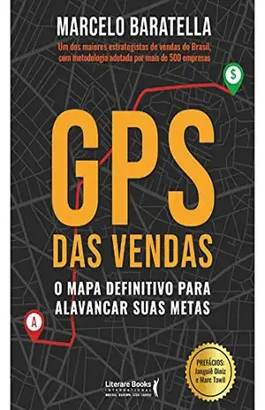GPS das vendas: o mapa definitivo para alavancar suas metas - Marcelo Baratella