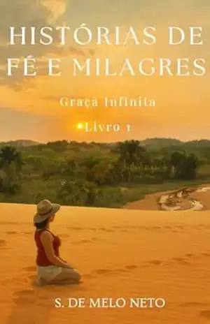 Graça Infinita: Histórias de Fé e Milagres – Livro 1 – S. de Melo Neto