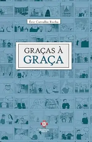 Graças à graça - Eric Carvalho Rocha