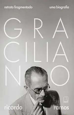 Graciliano: Retrato fragmentado: Uma biografia - Ricardo Ramos
