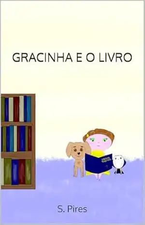 GRACINHA E O LIVRO (AS AVENTURAS DA GRACINHA 2) – S. Pires