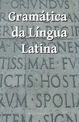 Gramática da Língua Latina – Sérgio Domingues
